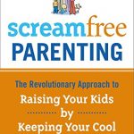 ScreamFree Parenting by Hal Edward Runkel