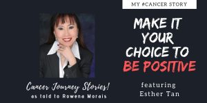 Make It Your Choice To Be Positive - Esther Tan