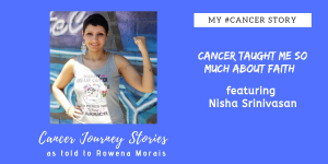 Cancer Taught Me So Much About Faith - Nisha Srinivasan