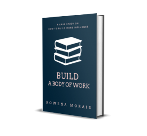 Build a Body of Work by Rowena Morais