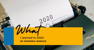 What I Learned in 2020 - Rowena Morais