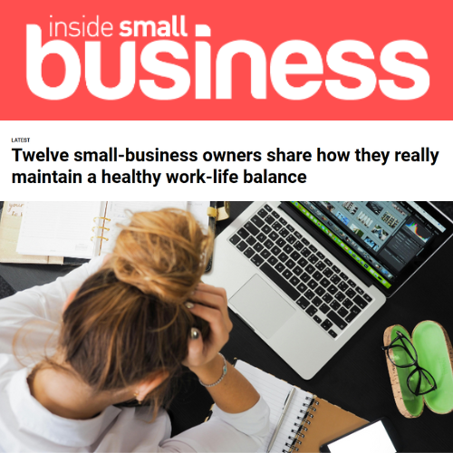 Inside Small Business | Twelve small-business owners share how they really maintain a healthy work-life balance